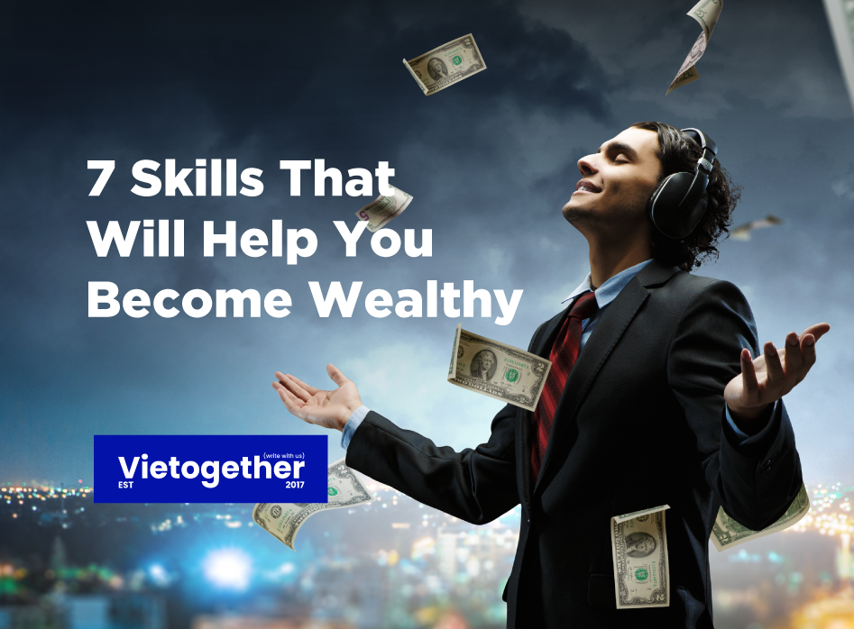 7 Skills That Will Help You Become Wealthy 